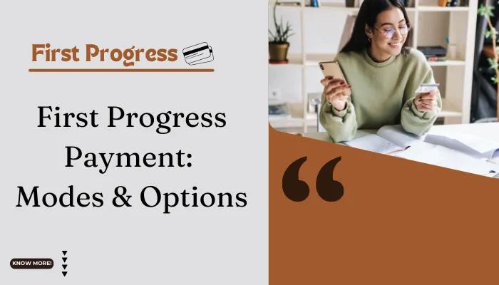 First Progress Payment: Modes & Options