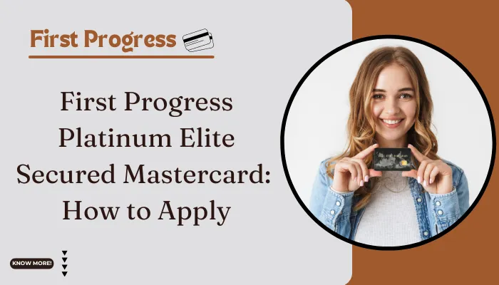 First Progress Platinum Elite Secured Mastercard: How to Apply