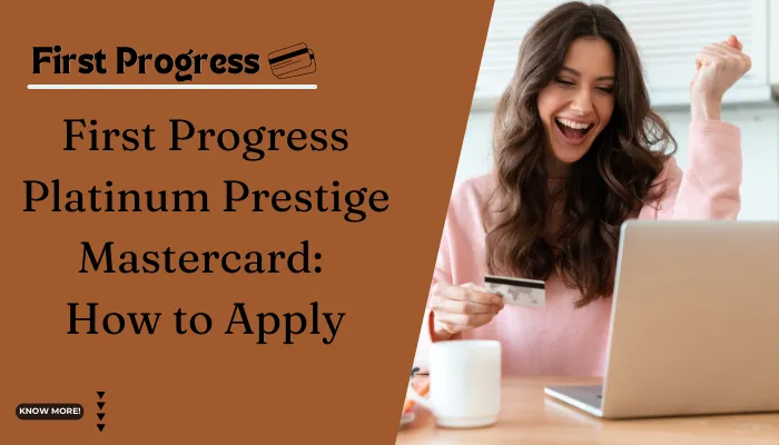 First Progress Platinum Prestige Mastercard: How to Apply