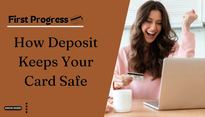 How Deposit Keeps Your Card Safe