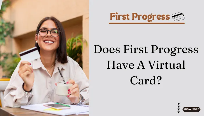 Does First Progress Have A Virtual Card?